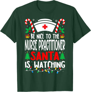 Be Nice to the Nurse Practitioner Santa Nurse Christmas T-Shirt - T-Shirt | Forest