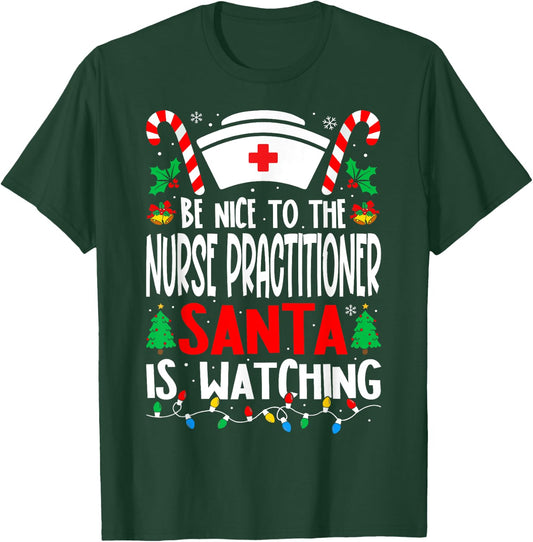 Be Nice to the Nurse Practitioner Santa Nurse Christmas T-Shirt - T-Shirt | Forest