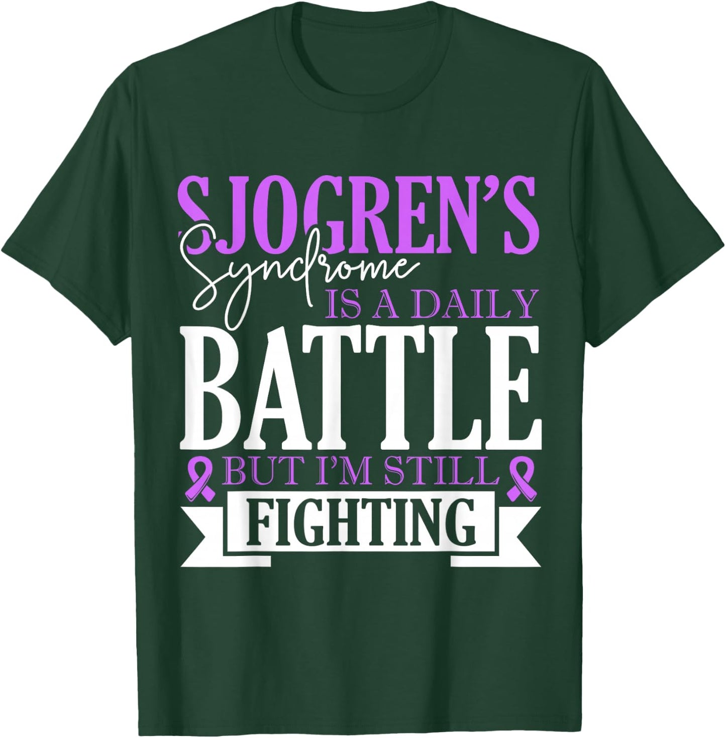 Sjogrens Syndrome Is Daily Battle Sjogrens Awareness Support T-Shirt - T-Shirt | Forest