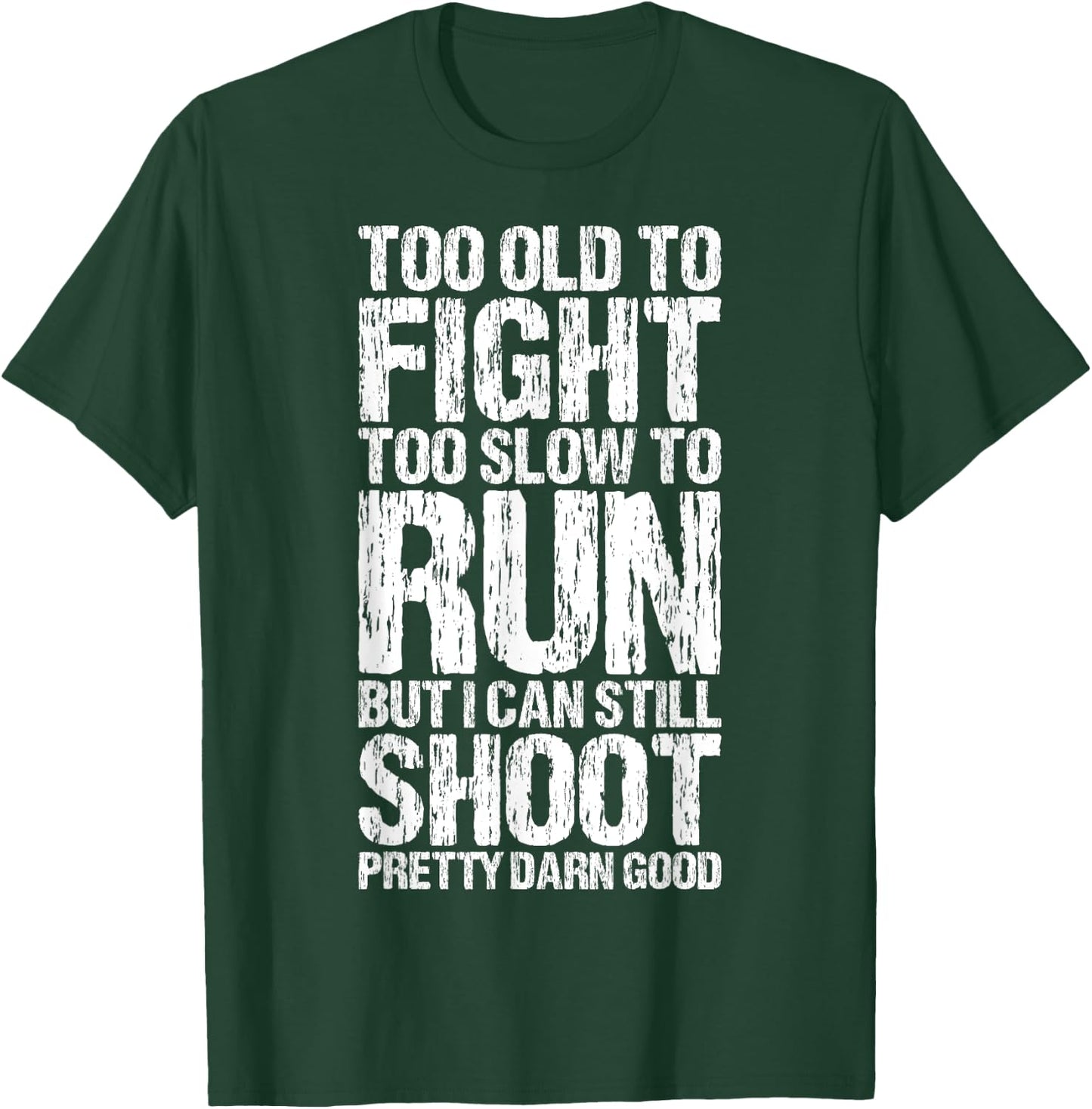 Too Old To Fight Too Slow To Run Funny Apparel Vintage T-Shirt - T-Shirt | Forest