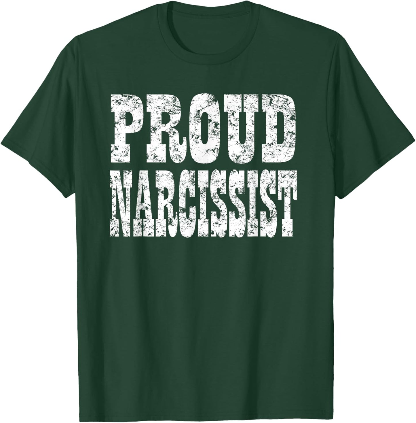 Anti Social Proud Narcissist Sarcasm Adult Humor Irony T-Shirt - T-Shirt | Forest