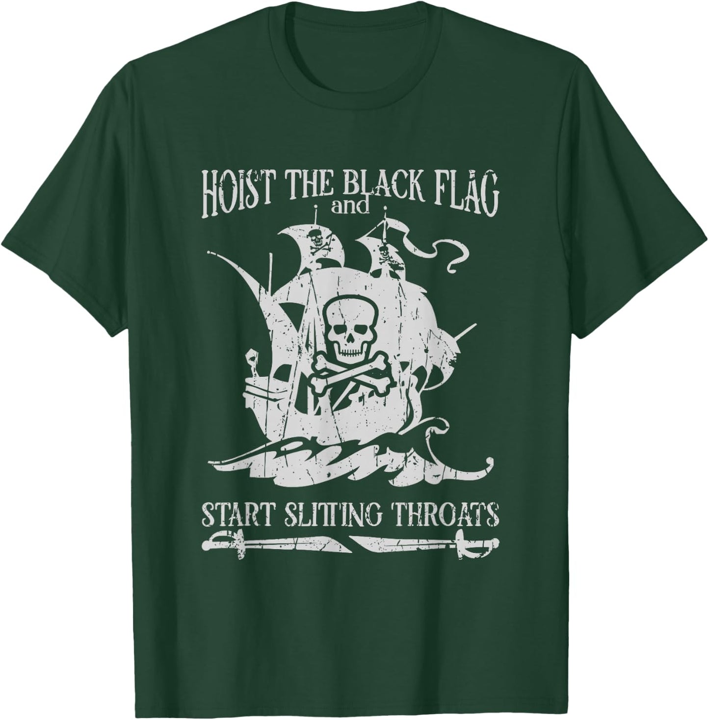 Hoist the black flag and start slitting throats! - Pirate T-Shirt - T-Shirt | Forest
