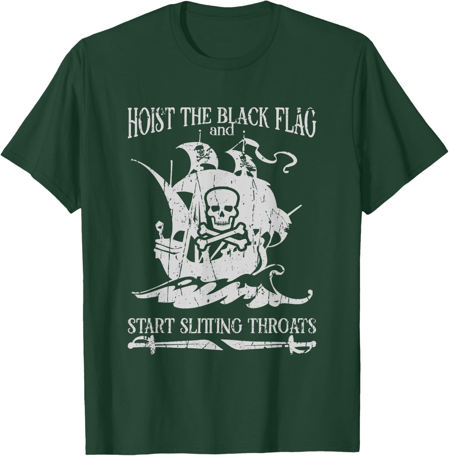 Hoist the black flag and start slitting throats! - Pirate T-Shirt - T-Shirt | Forest