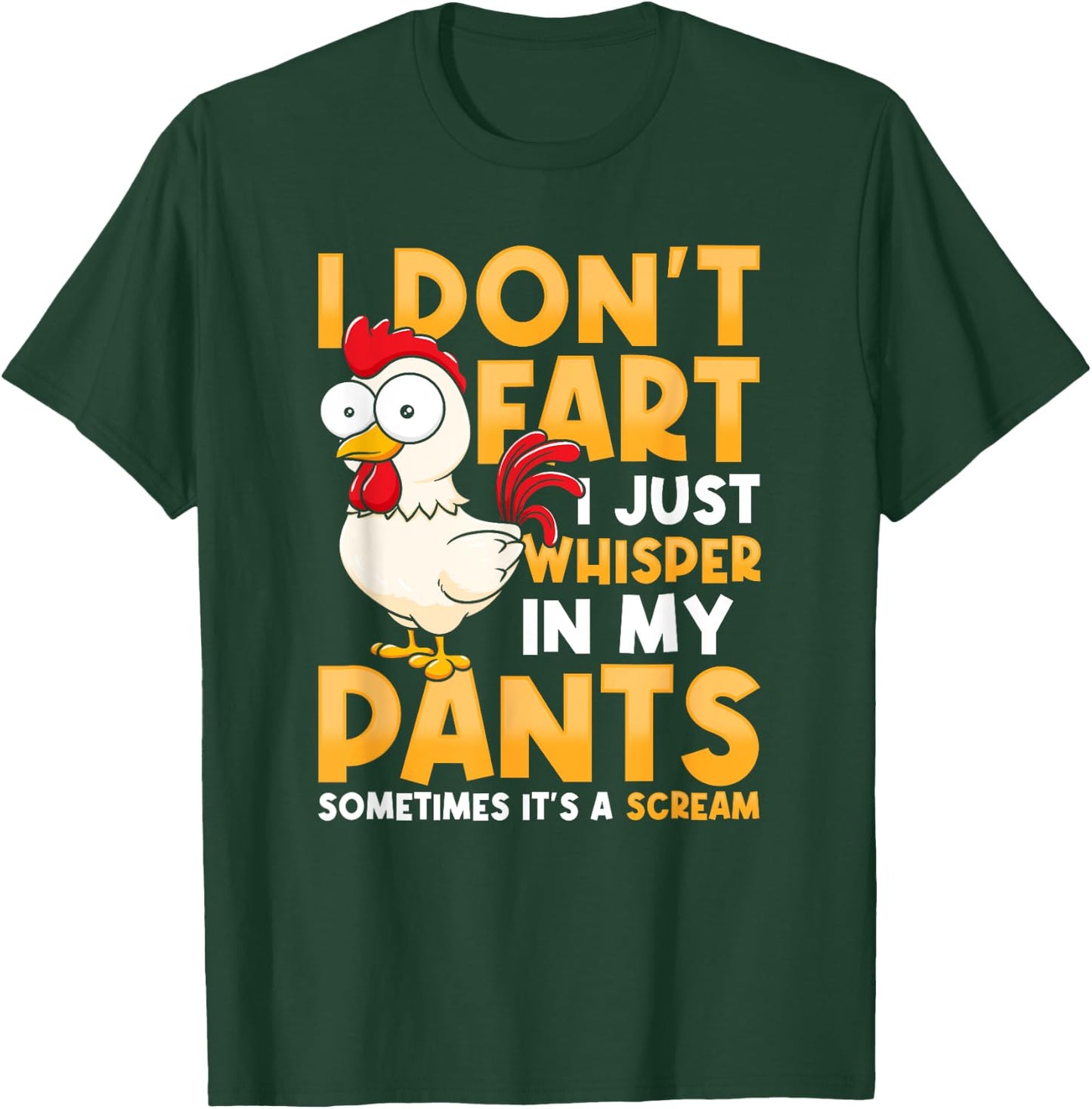 Funny Chicken I Don't Fart I Just Whisper In My Pants T-Shirt - T-Shirt | Forest
