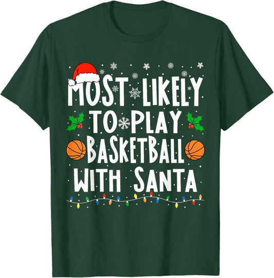 Most Likely To Play Basketball With Santa Christmas Bball T-Shirt - T-Shirt | Forest