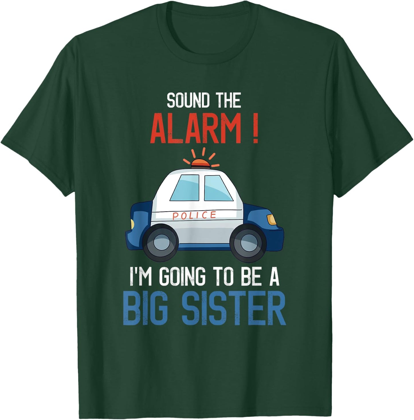 I'm Going To Be A Big Sister Police Car Baby Reveal Party T-Shirt - T-Shirt | Forest