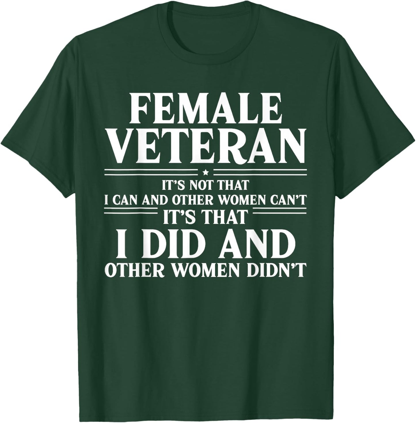 Female Veteran I Did and Other Women Didn't US Veteran Mom T-Shirt - T-Shirt | Forest