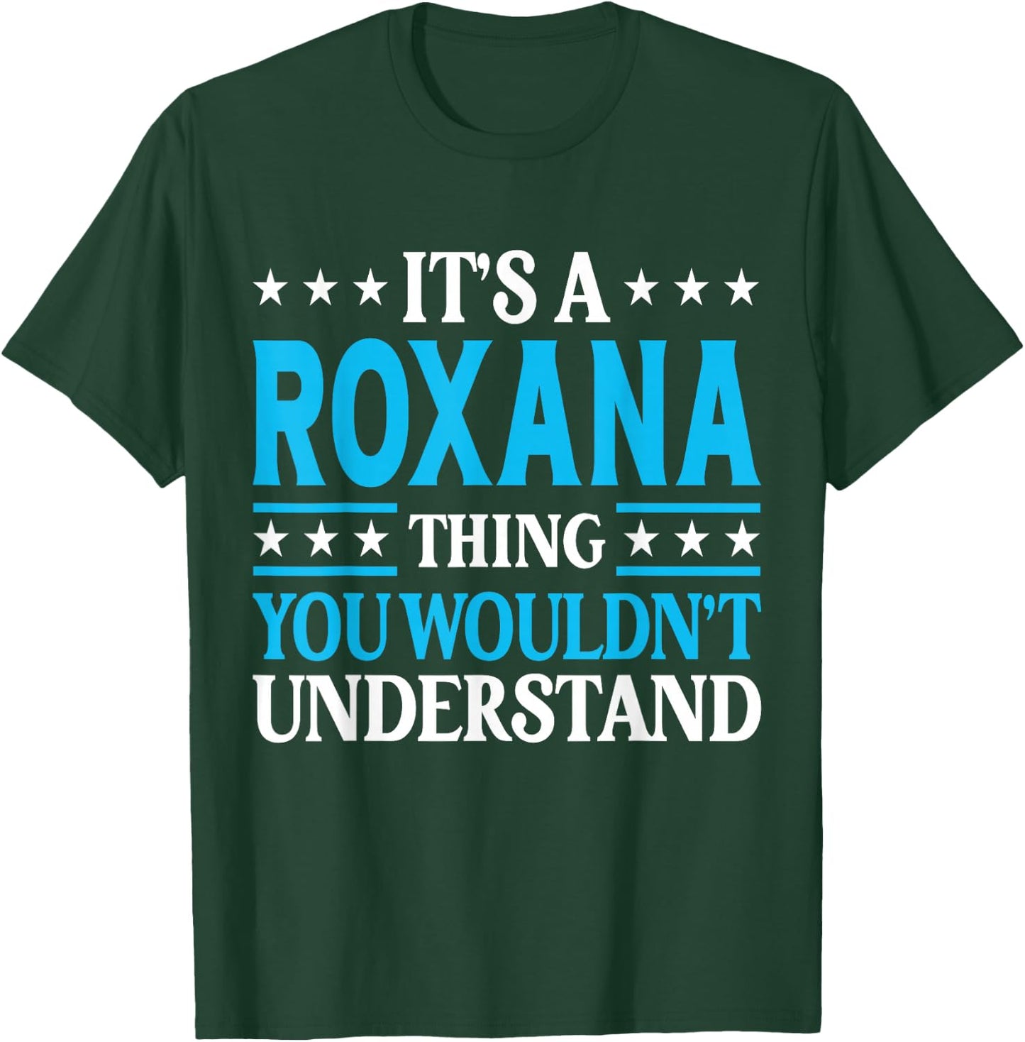 It's A Roxana Thing Wouldn't Understand Girl Name Roxana T-Shirt - T-Shirt | Forest
