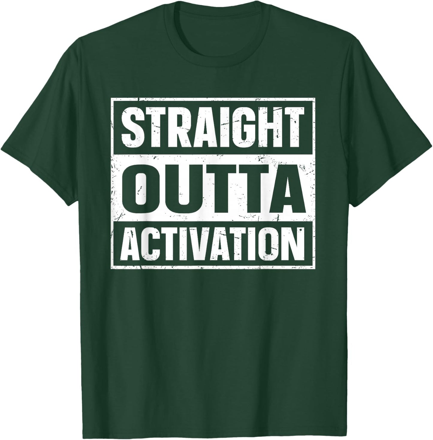 Straight Outta Activation Quote for a Cochlear Implant User T-Shirt - T-Shirt | Forest