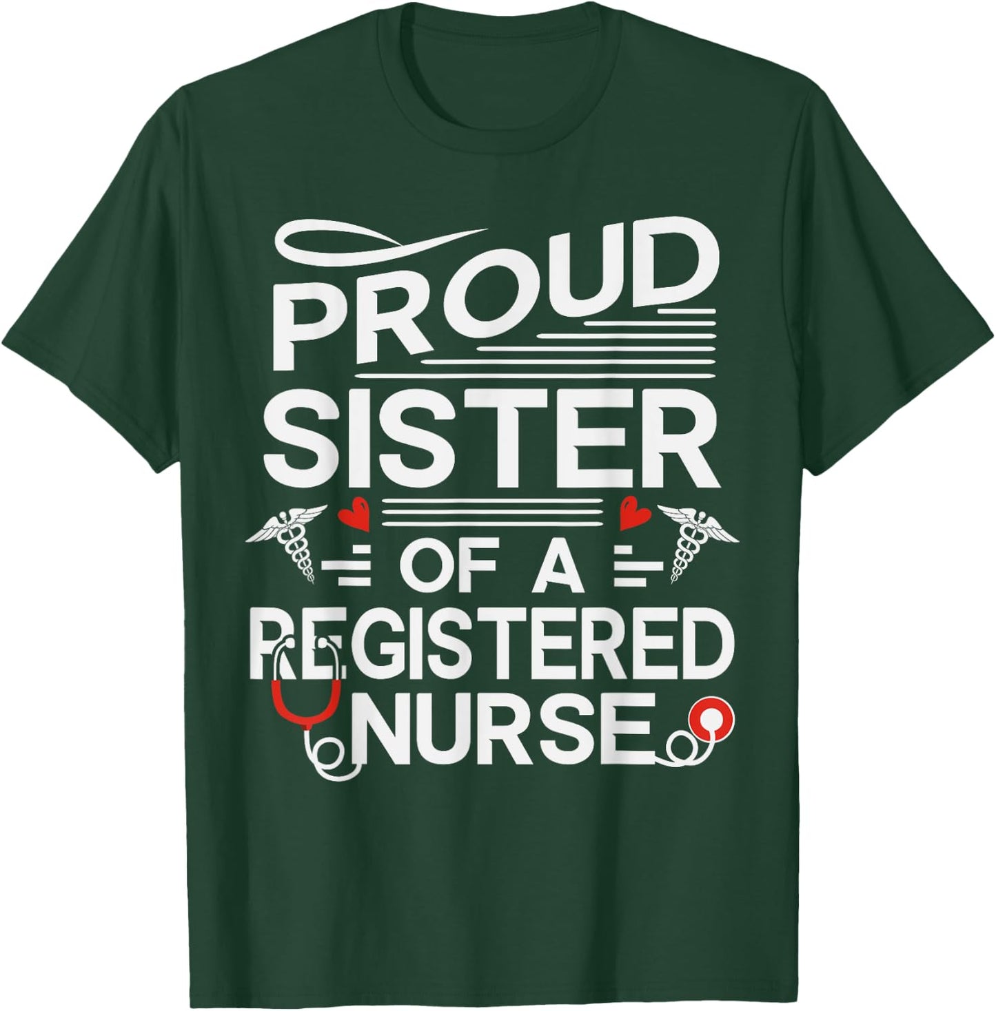 Proud Sister of a Registered Nurse T-Shirt - T-Shirt | Forest