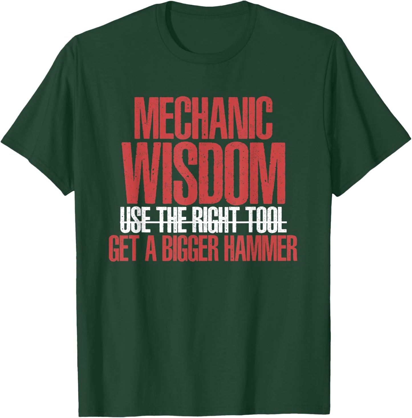 Funny Mechanic Wisdom Get A Bigger Hammer | Wrench Tool T-Shirt - T-Shirt | Forest