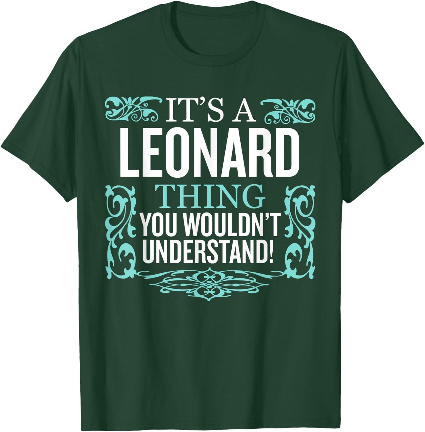 It's Leonard Thing You Wouldn't Understand Funny Men Women T-Shirt - T-Shirt | Forest