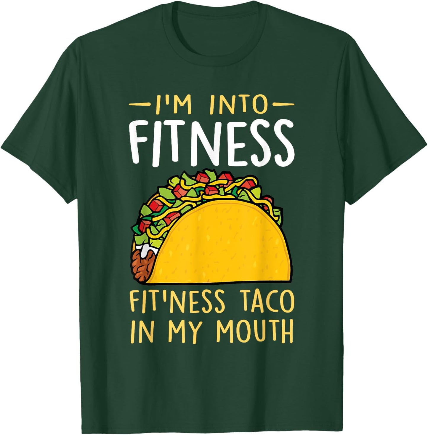 I'm into Fitness Taco in My Mouth Funny Taco Boys Girls T-Shirt - T-Shirt | Forest