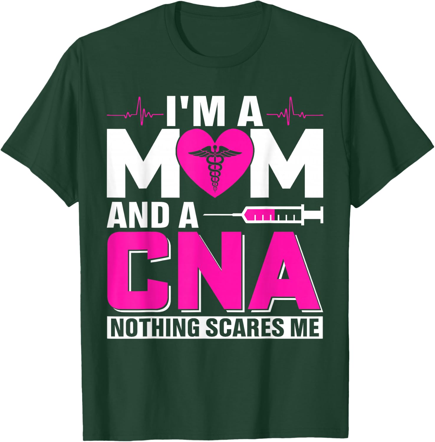 I'm A Mom And A CNA Nothing Scares Me T-Shirt - T-Shirt | Forest