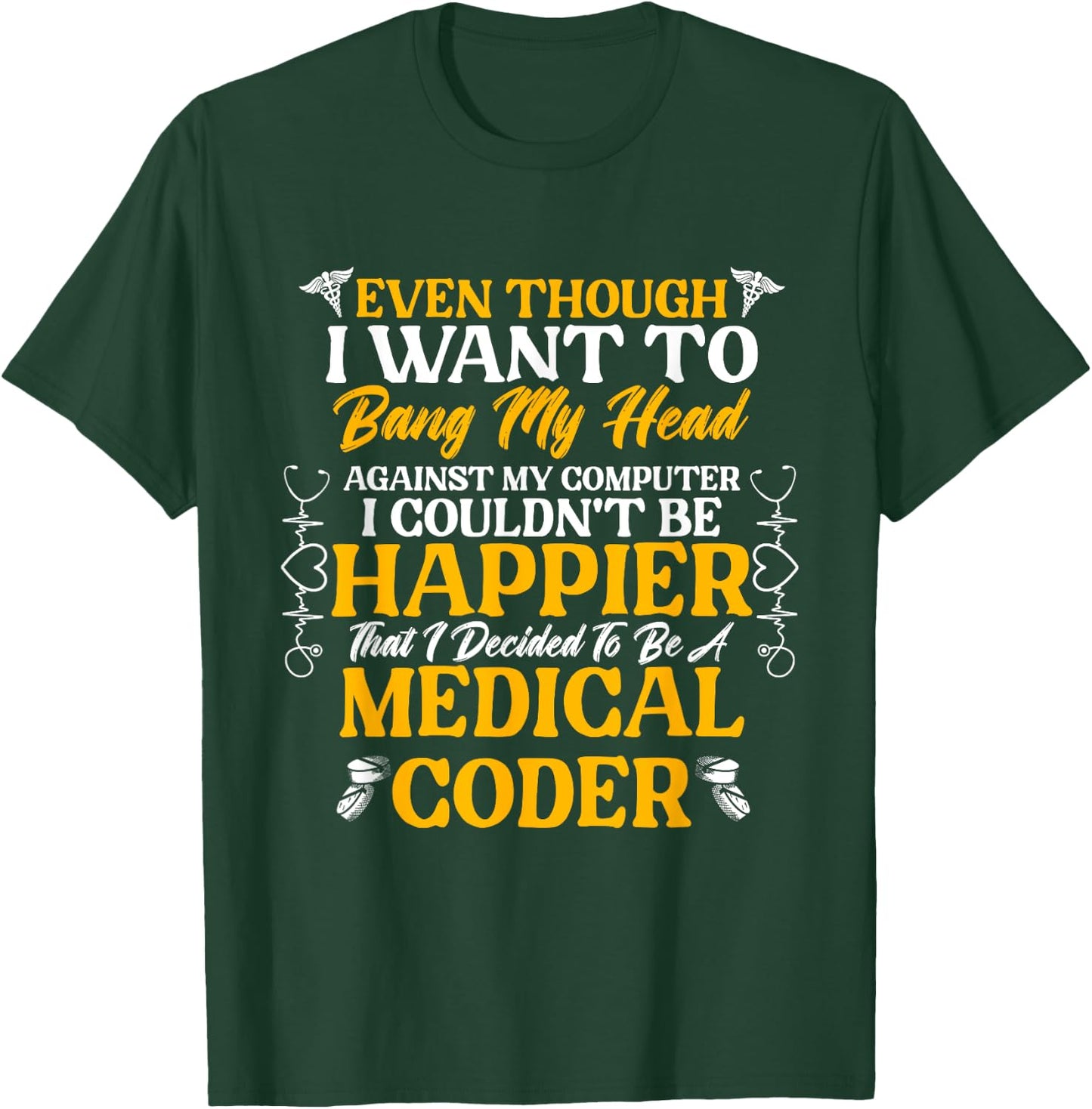 Medical Coding Clinical Biller Happier Medical Coder T-Shirt - T-Shirt | Forest