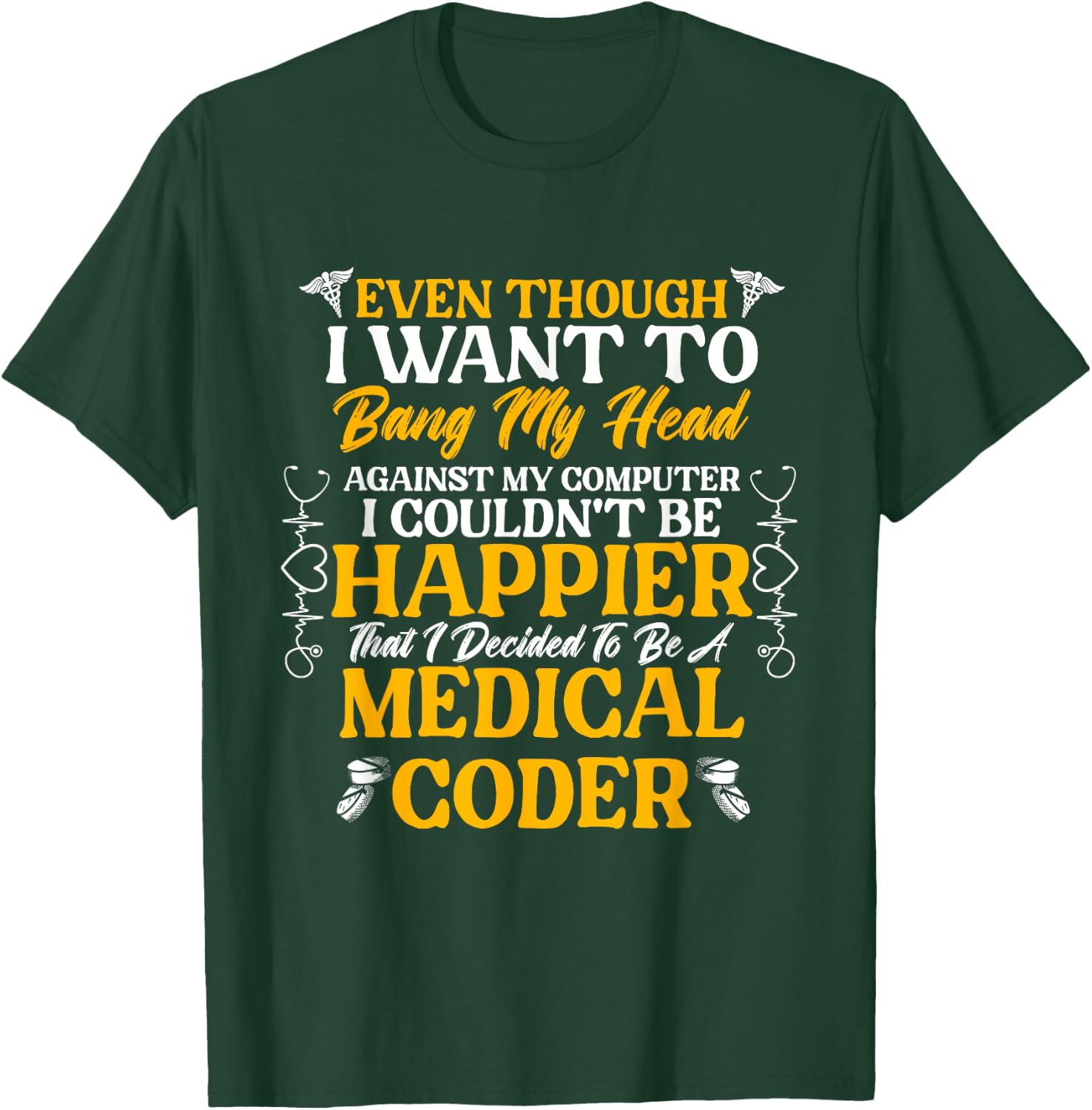 Medical Coding Clinical Biller Happier Medical Coder T-Shirt - T-Shirt | Forest