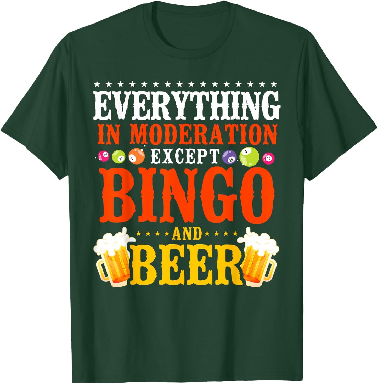 Bingo Player Beer Everything In Moderation Except Bingo And T-Shirt - T-Shirt | Forest