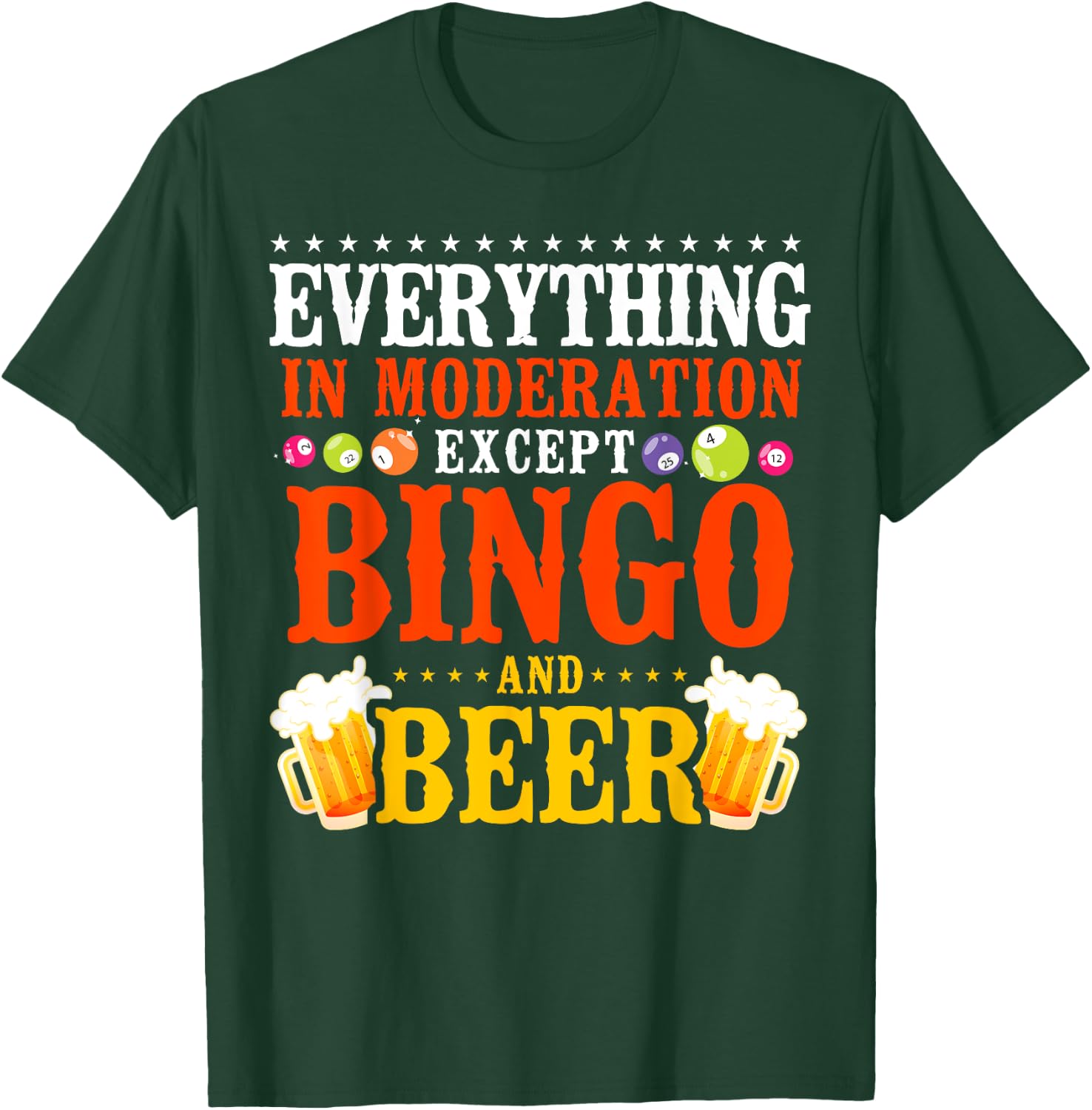 Bingo Player Beer Everything In Moderation Except Bingo And T-Shirt - T-Shirt | Forest