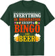 Bingo Player Beer Everything In Moderation Except Bingo And T-Shirt - T-Shirt | Forest