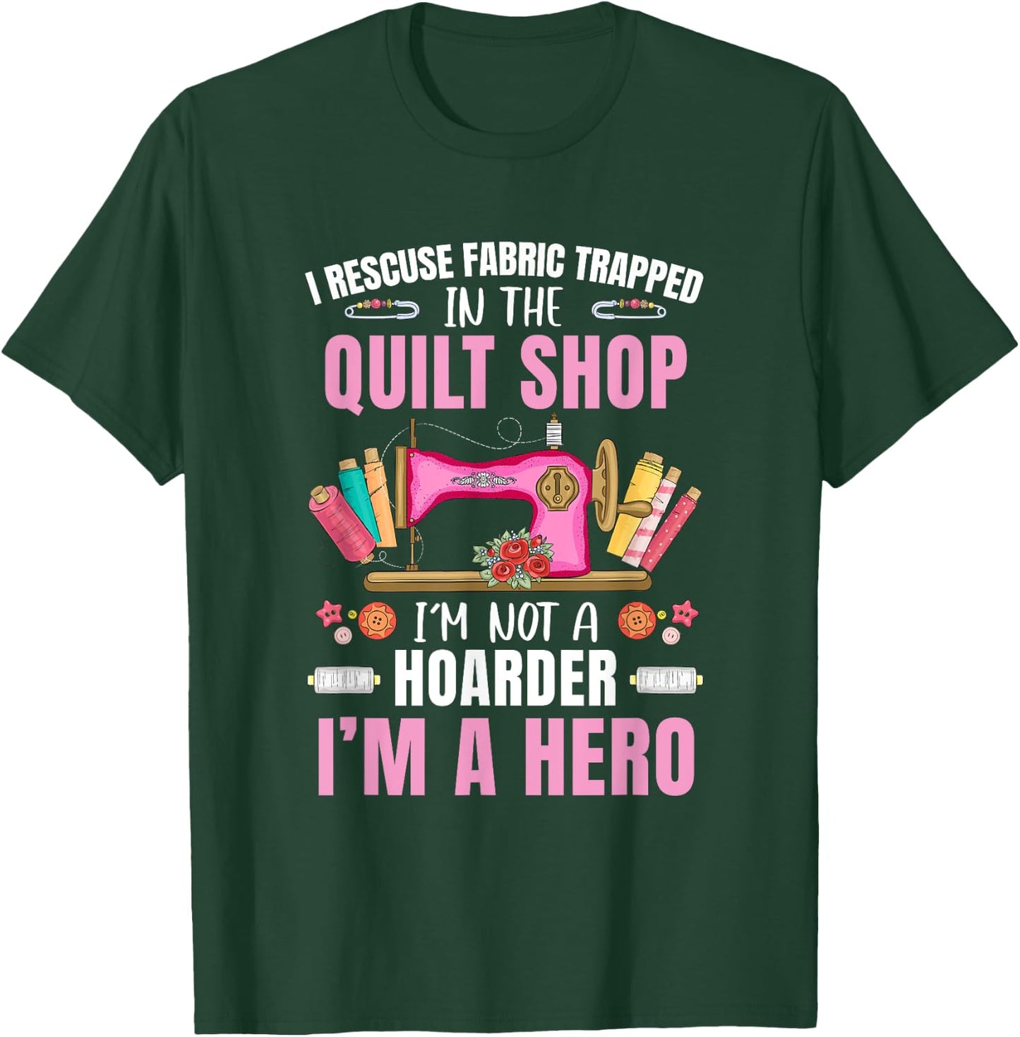 Funny Quilting Art Stitch Sewer Quilt Quilter T-Shirt - T-Shirt | Forest
