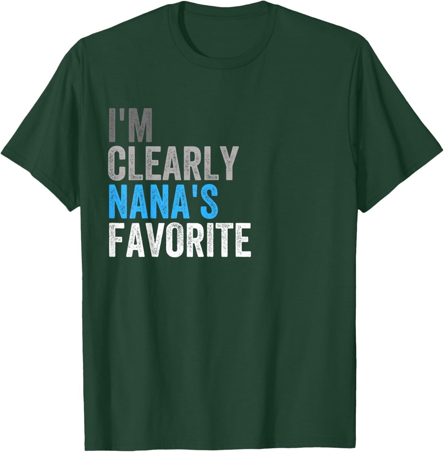 I'm Clearly Nana’s Favorite Family Daughter Son Funny T-Shirt - T-Shirt | Forest