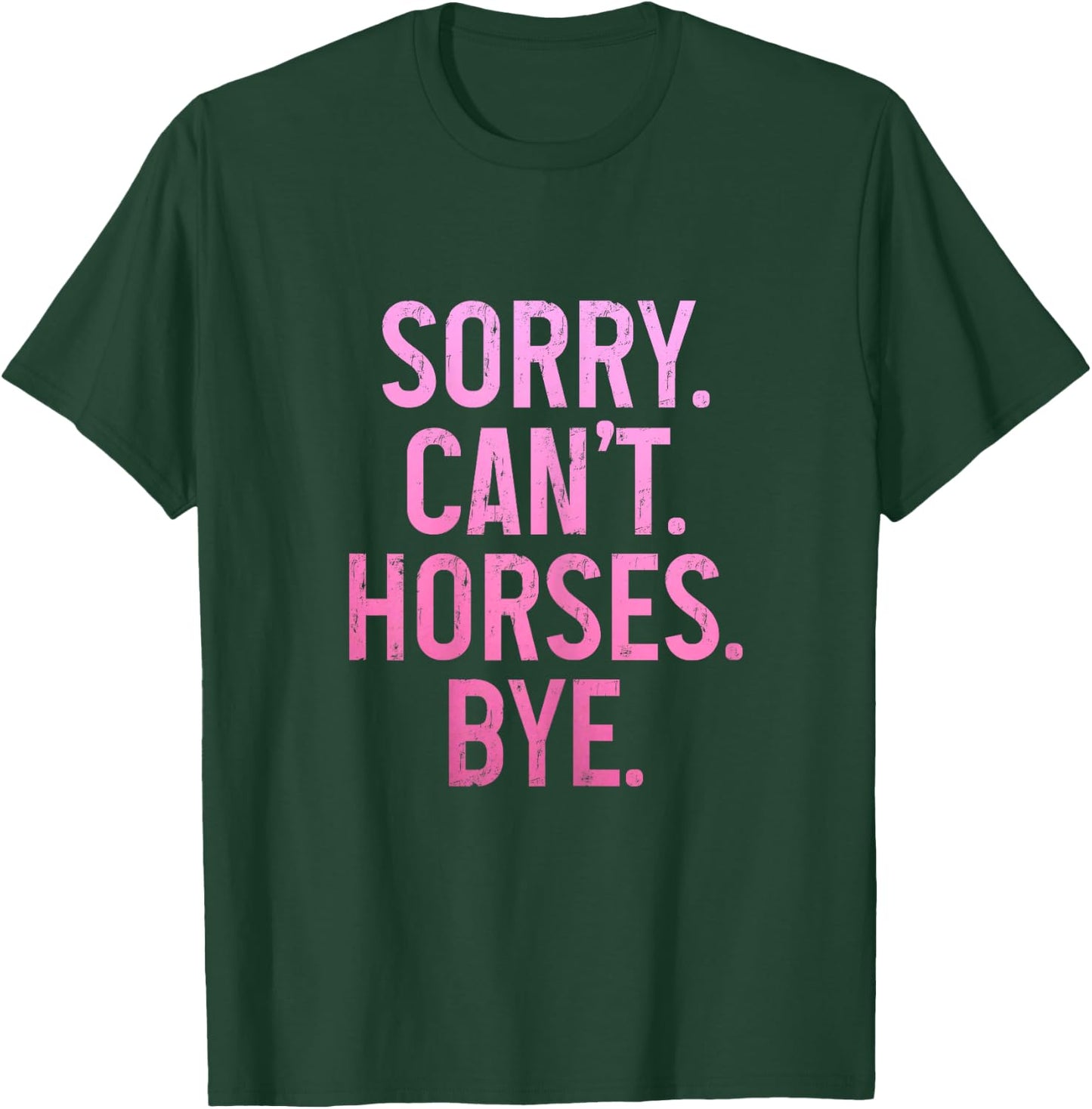 Horse Riding Rider Equestrian Sorry Can't Horses Bye Funny T-Shirt - T-Shirt | Forest