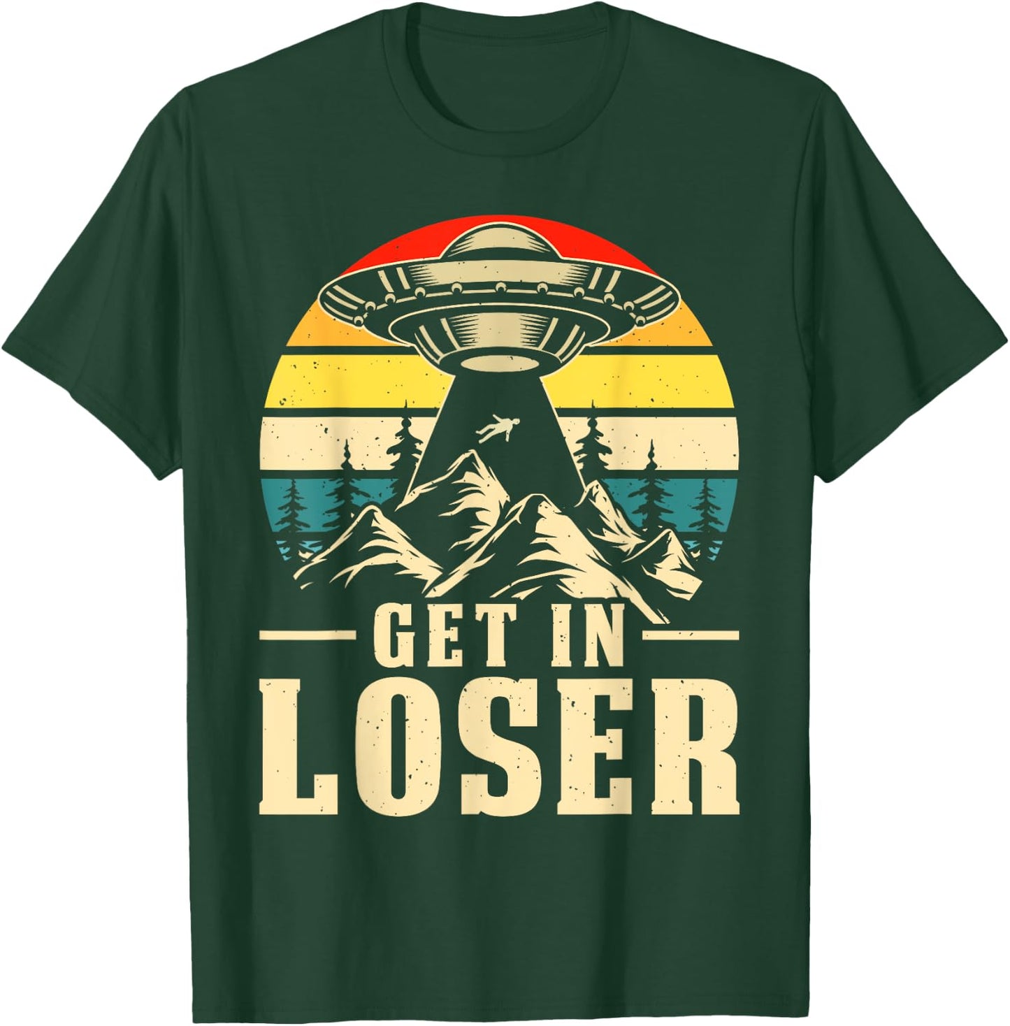 Get In Loser - Ufo Alien T-Shirt - T-Shirt | Forest