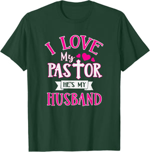 I Love My Pastor He's My Husband Funny Pastor's Wife Church T-Shirt - T-Shirt | Forest