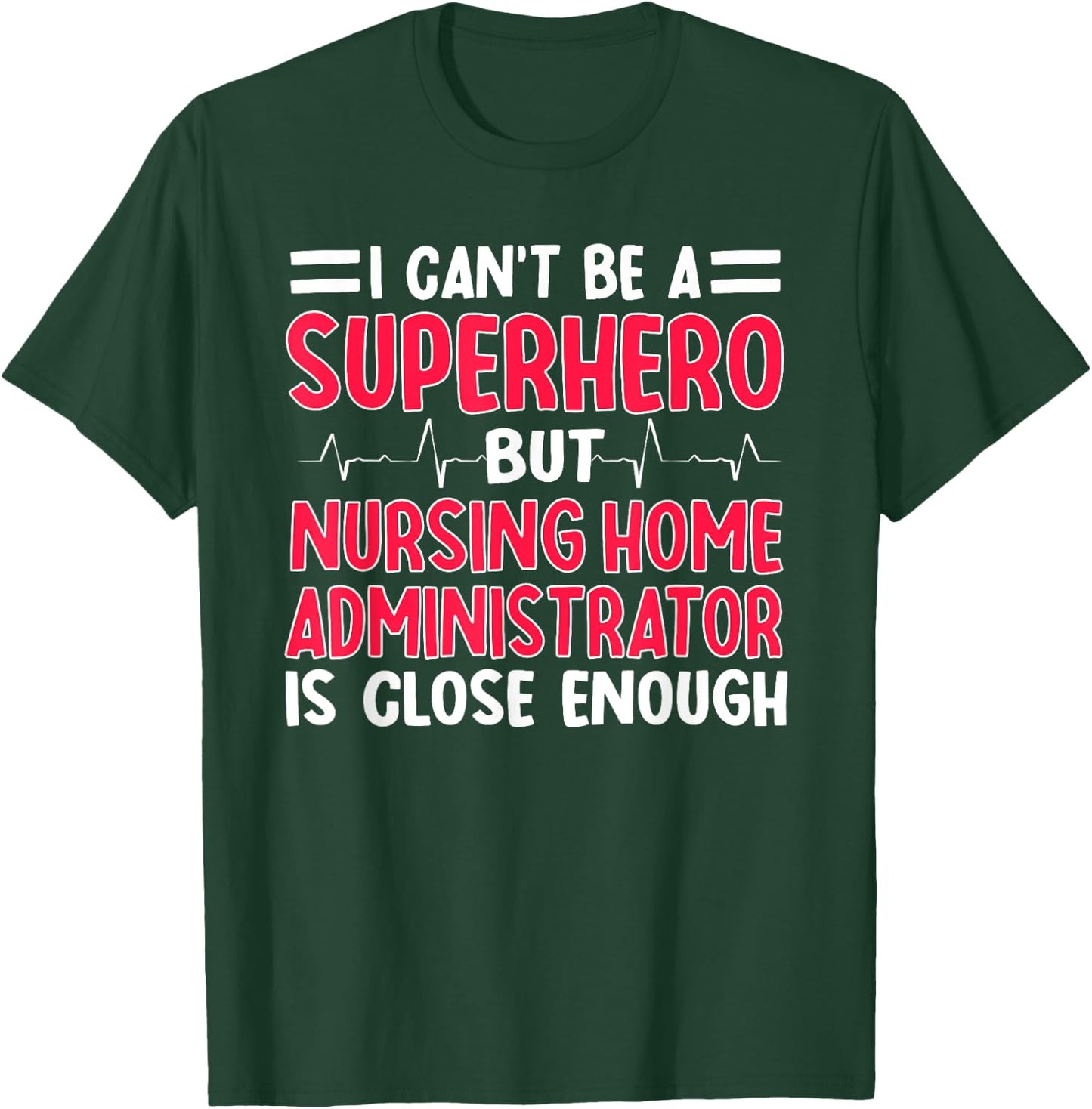 Nursing Home Administrator NHA Hospice Director Superhero T-Shirt - T-Shirt | Forest