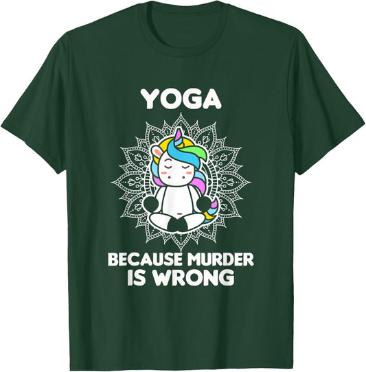 Yoga Because Murder Is Wrong - Yoga Lover - Yoga T-Shirt - T-Shirt | Forest