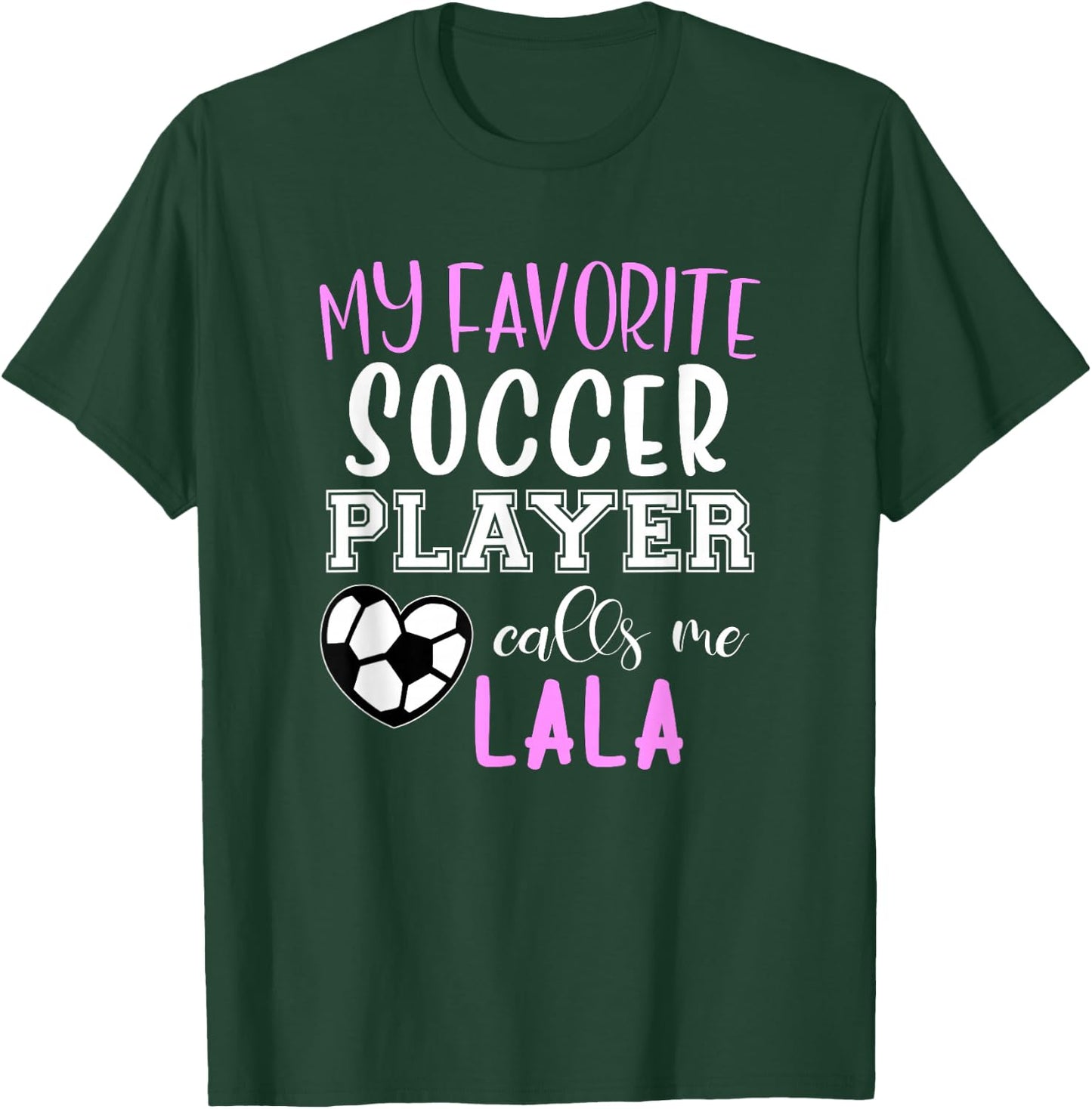 My Favorite Soccer Player Call Me Lala T-Shirt - T-Shirt | Forest