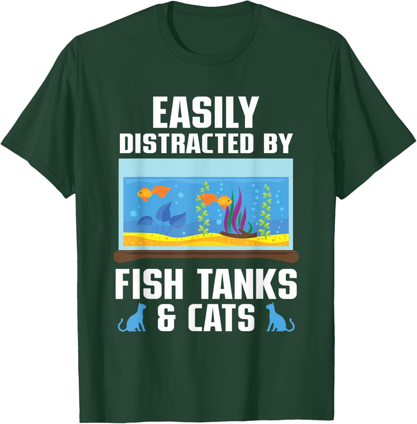 Easily Distracted By Fish Tanks & Cats Aquarium Aquarist T-Shirt - T-Shirt | Forest