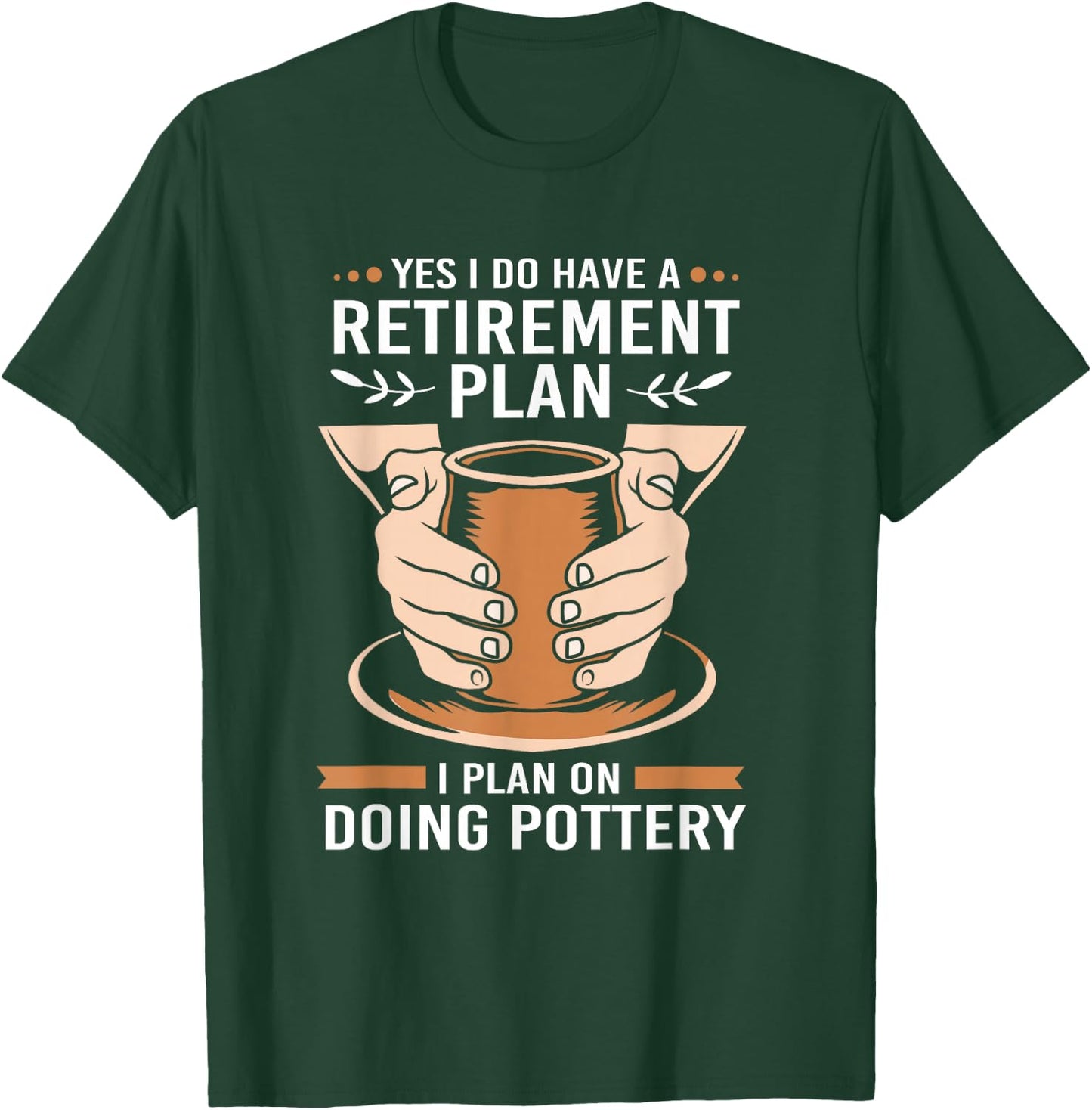 Yes I Do Have A Retirement Plan Funny Retiree Pottery T-Shirt - T-Shirt | Forest