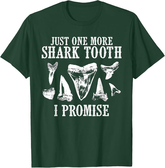 Fossil Teeth Just One More Shark I Promise Funny Joke T-Shirt - T-Shirt | Forest