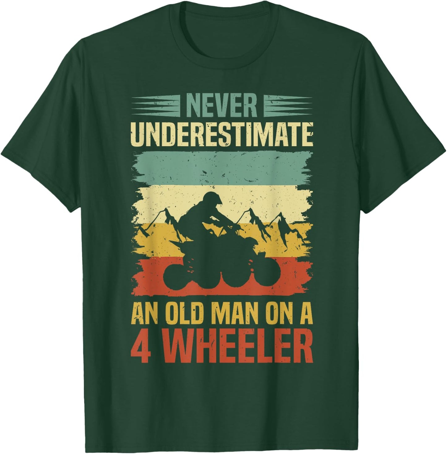 Funny Never Underestimate An Old Man On A 4 Wheeler ATV T-Shirt - T-Shirt | Forest