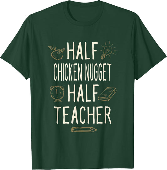 Half Chicken Nugget Half Teacher Funny Professor Humor Men Women T-Shirt - T-Shirt | Forest