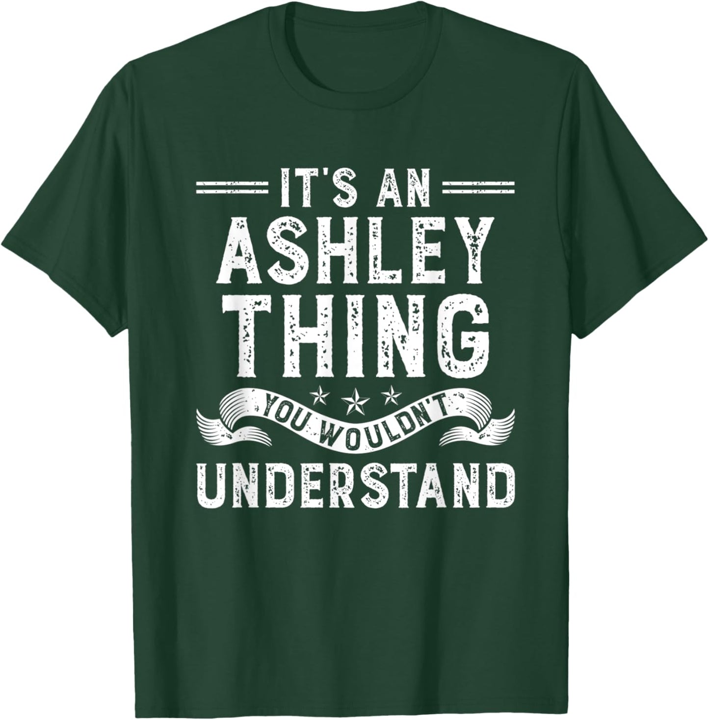 It's an Ashley Thing You Wouldn't Understand Funny Name T-Shirt - T-Shirt | Forest