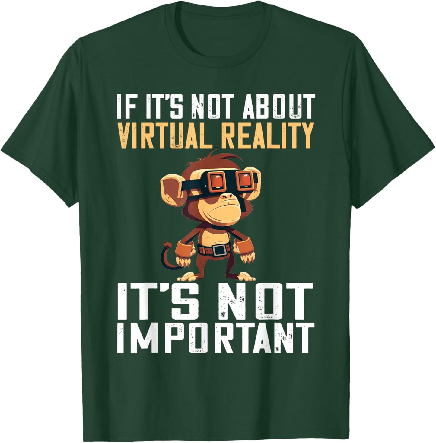 VR Gaming Monkey It's Not Important VR Gamer VR Developer T-Shirt - T-Shirt | Forest