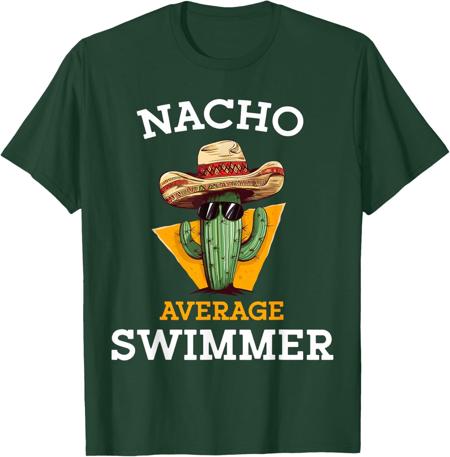 Nacho Average Swimmer Funny Mexican Swimming Enthusiast T-Shirt - T-Shirt | Forest