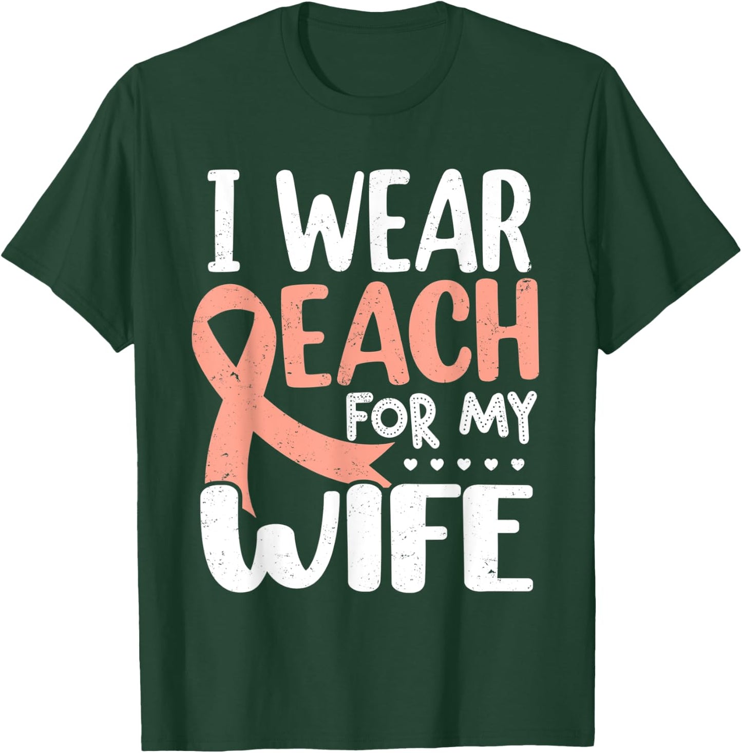 I Wear Peach For My Wife Uterine Cancer Awareness T-Shirt - T-Shirt | Forest