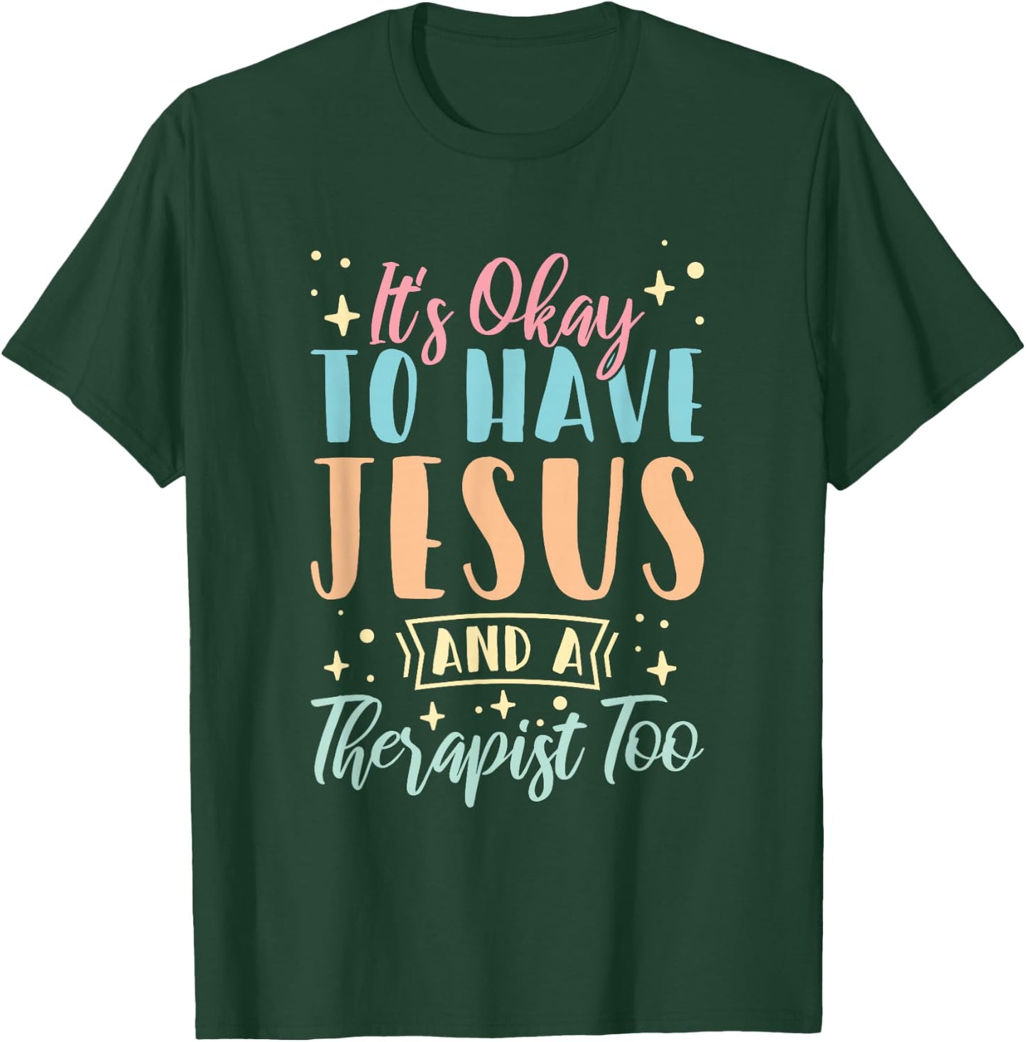 Mental Health It's Okay To Have Jesus And A Therapist Too T-Shirt - T-Shirt | Forest