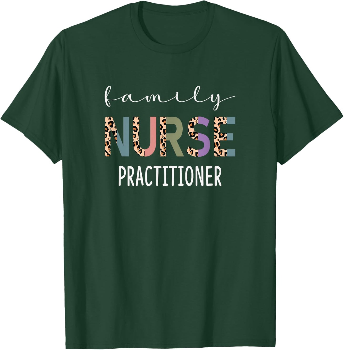Family Nurse Practitioner Funny FNP Gift Women Nurse Leopard T-Shirt - T-Shirt | Forest