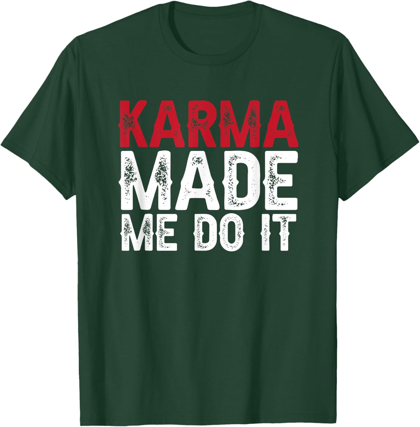 Karma made me do it T-Shirt - T-Shirt | Forest