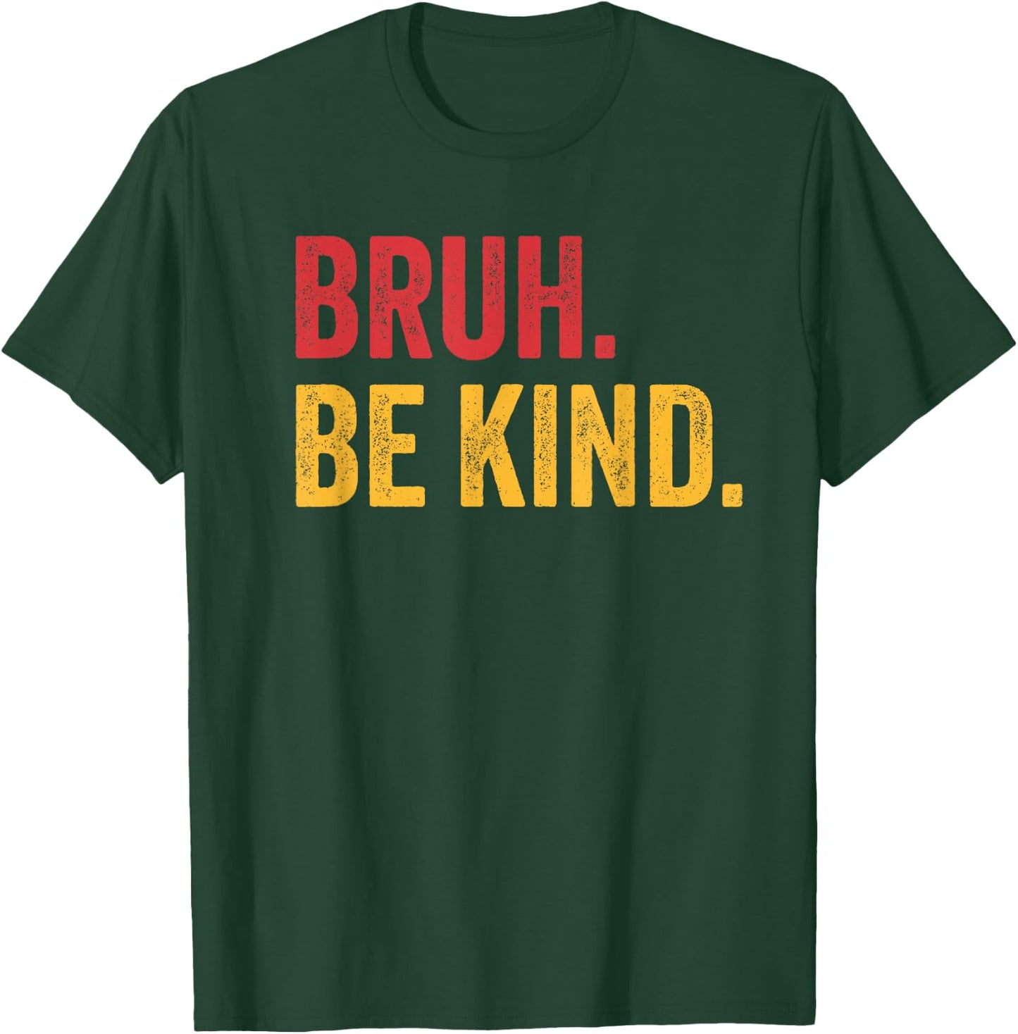 Bruh Be Kind Choose Kind Anti Bullying Movement T-Shirt - T-Shirt | Forest
