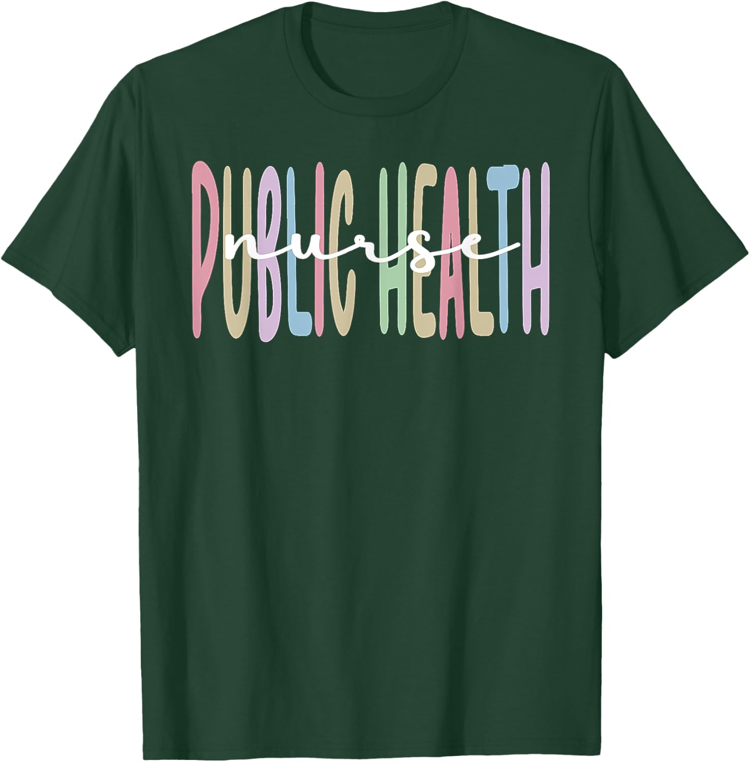 Public Health Nurse Appreciation Public Health Nursing T-Shirt - T-Shirt | Forest