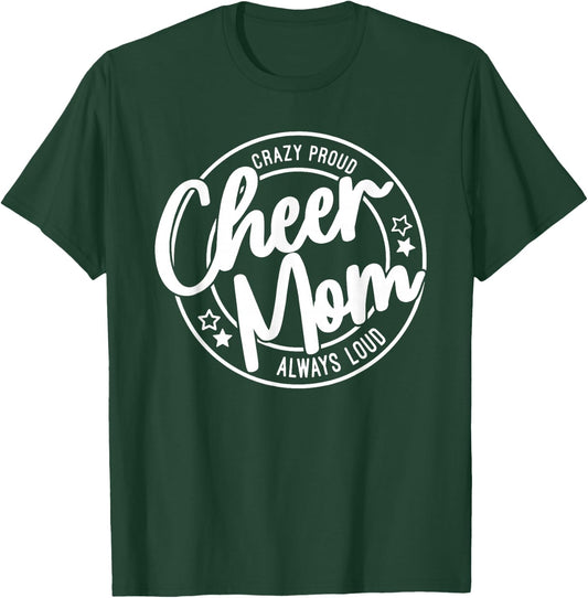 Crazy Proud Cheer Mom Always Loud T-Shirt - T-Shirt | Forest