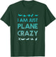 I Am Just Plane Crazy Funny Pilot Pun T-Shirt - T-Shirt | Forest