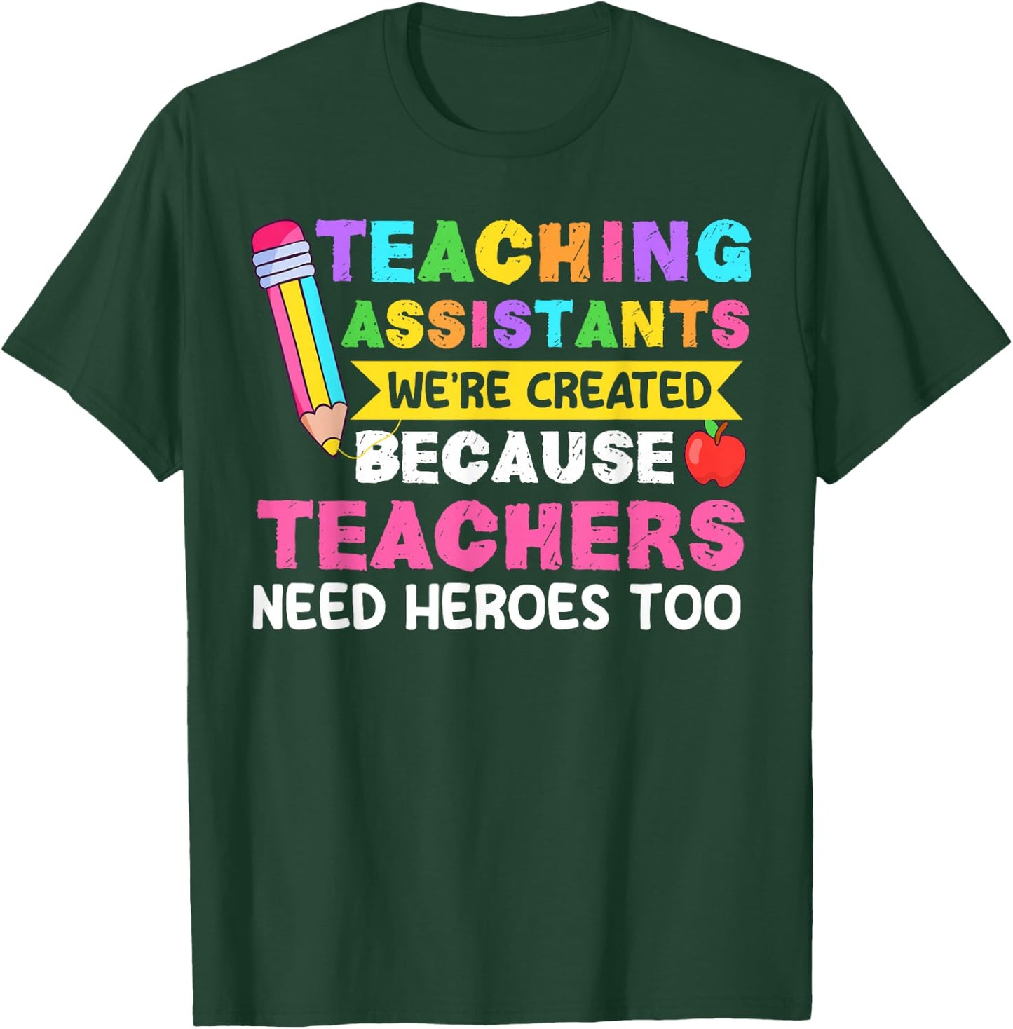 Teaching Assistants were Create Because Teacher Needs Heroes T-Shirt - T-Shirt | Forest