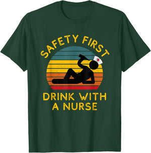 Sarcastic Nursing Safety First Drink With a Nurse ER Nurse T-Shirt - T-Shirt | Forest