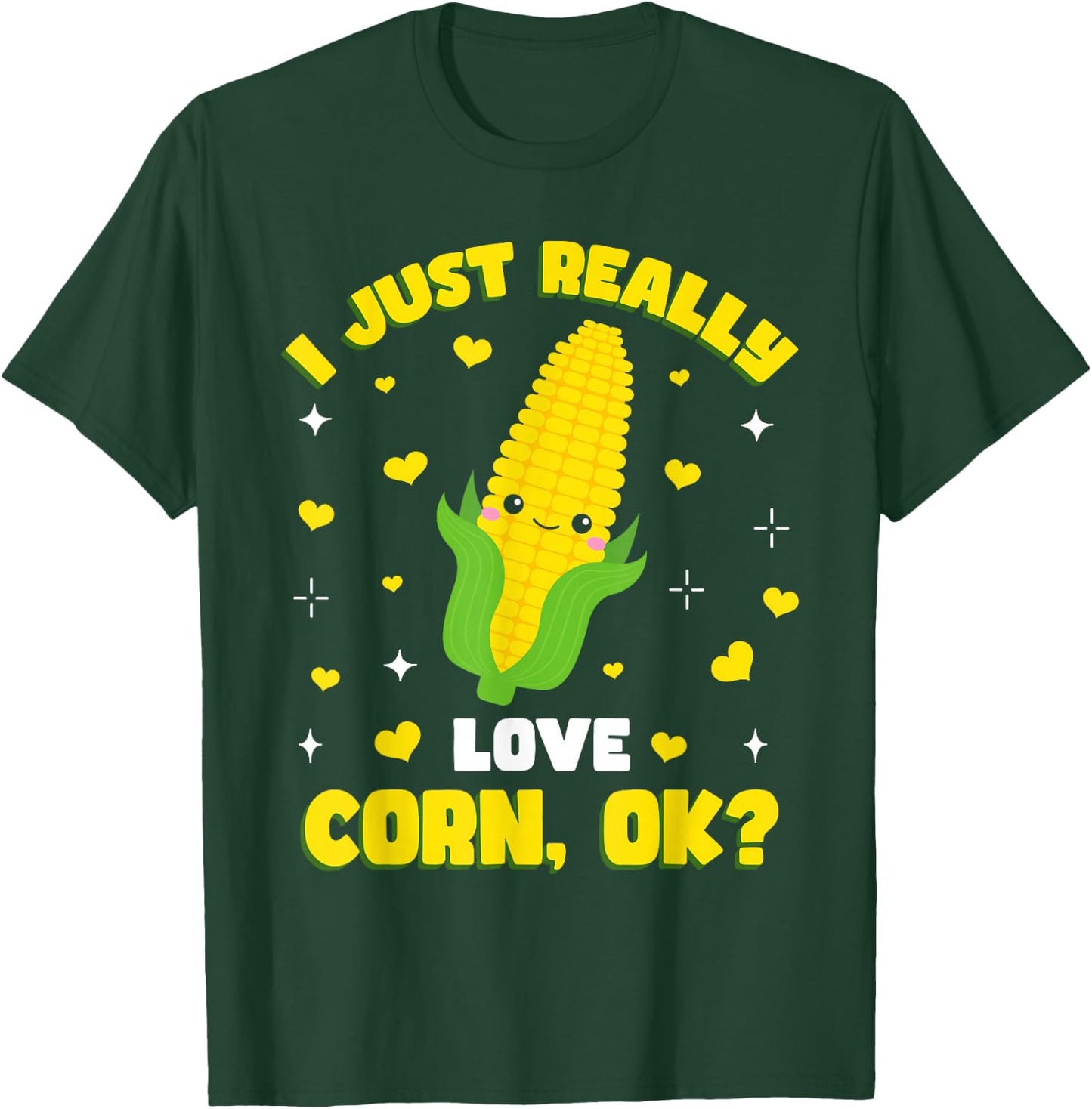I Just Really Love Corn T-Shirt - T-Shirt | Forest